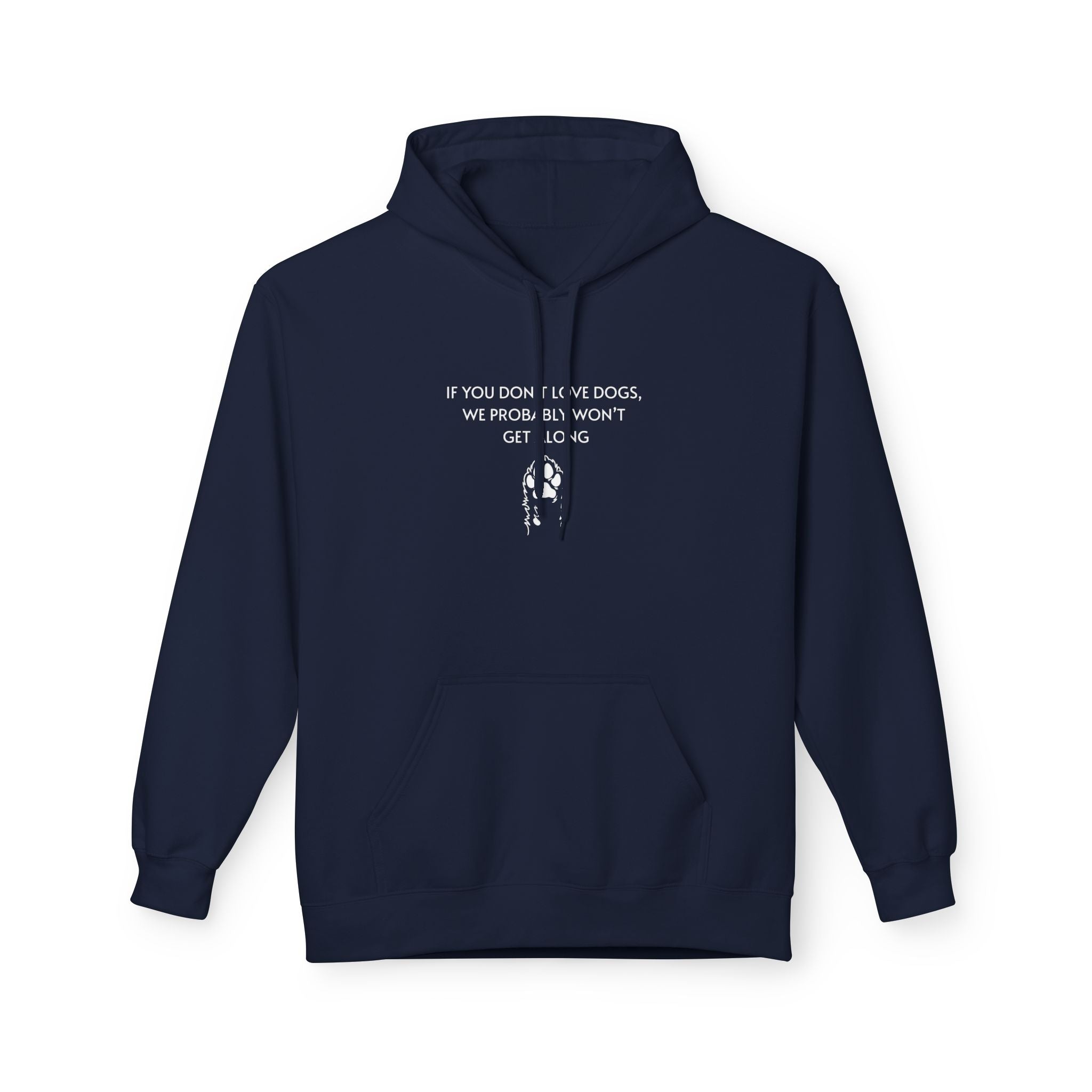 If You Don't Love Dogs, We Probably Won't Get Along Unisex Hoodie