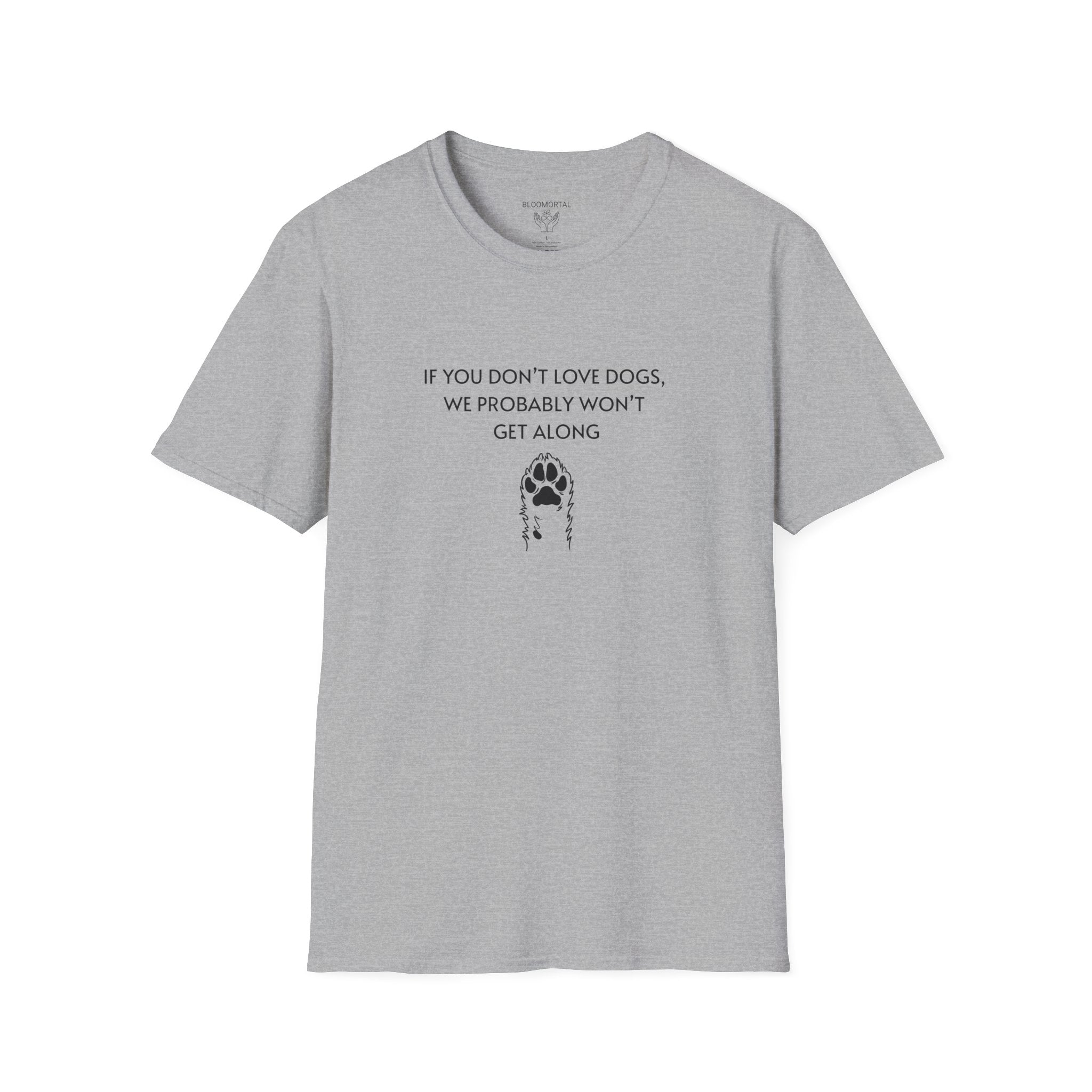 If You Don't Love Dogs, We Probably Won't Get Along Unisex T-Shirt