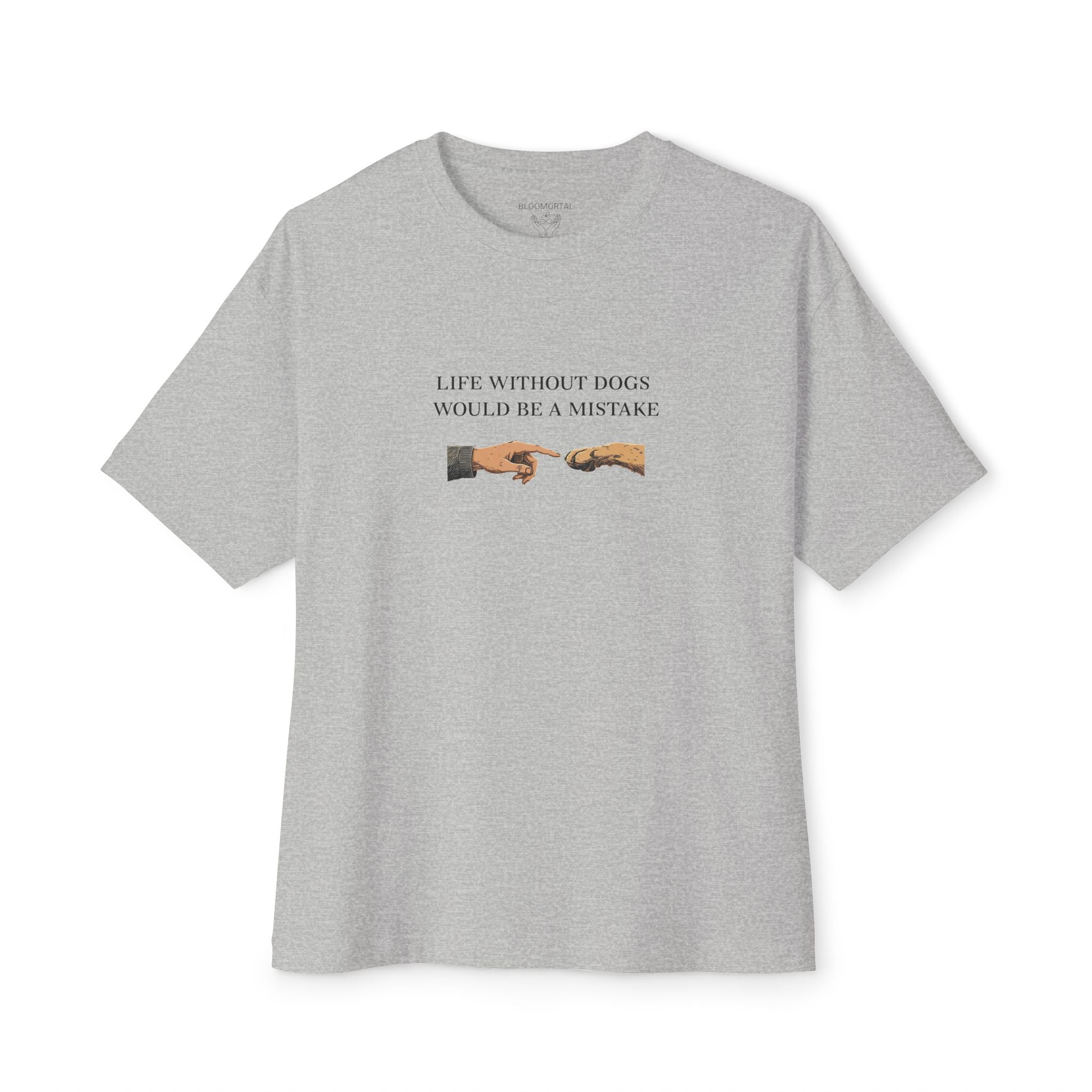 Life Without Dogs Would Be a Mistake Unisex Oversized T-Shirt
