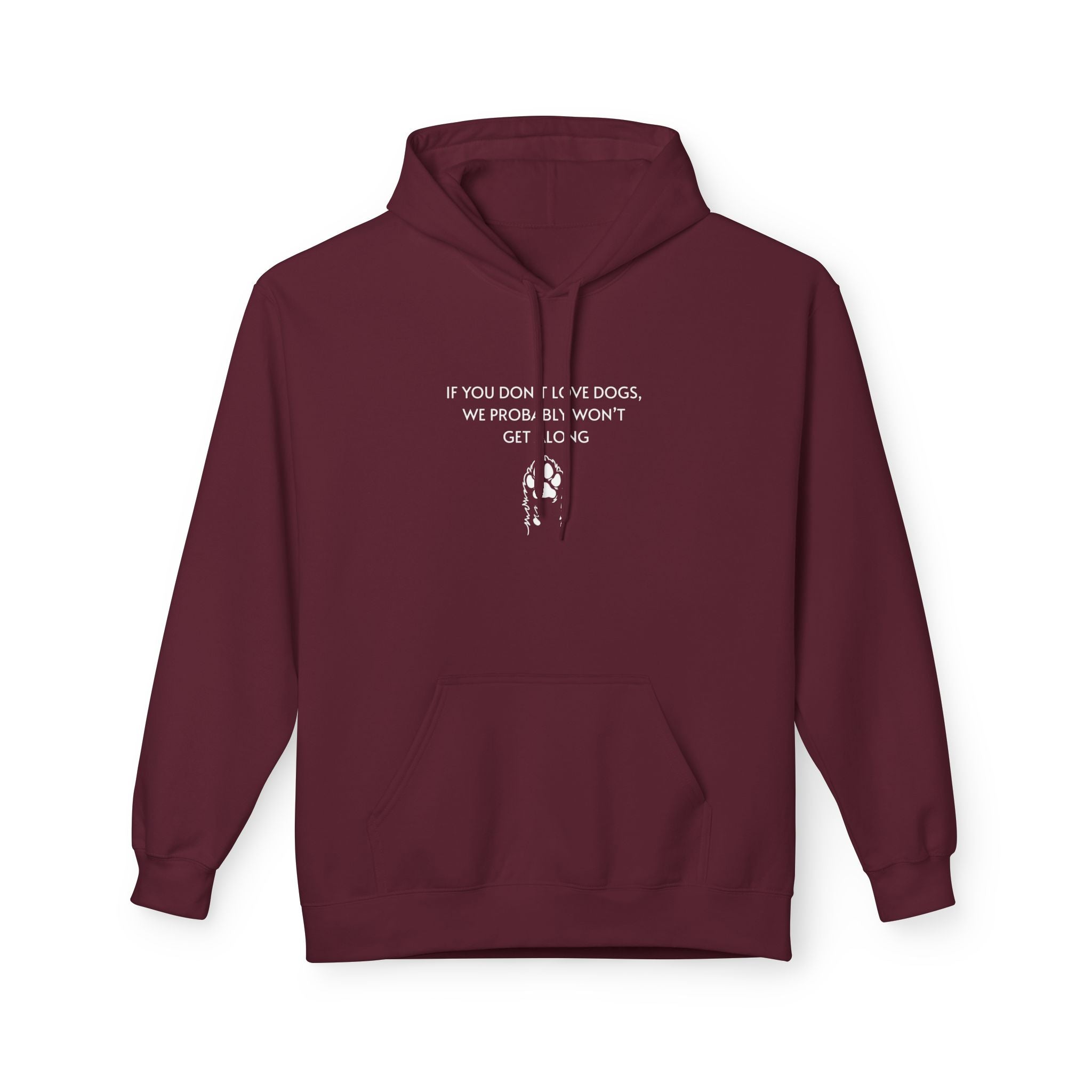 If You Don't Love Dogs, We Probably Won't Get Along Unisex Hoodie