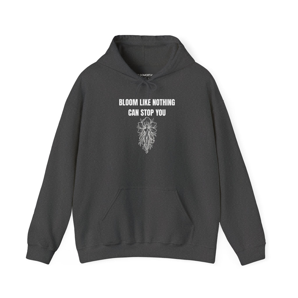 Bloom Like Nothing Can Stop You Unisex Hoodie