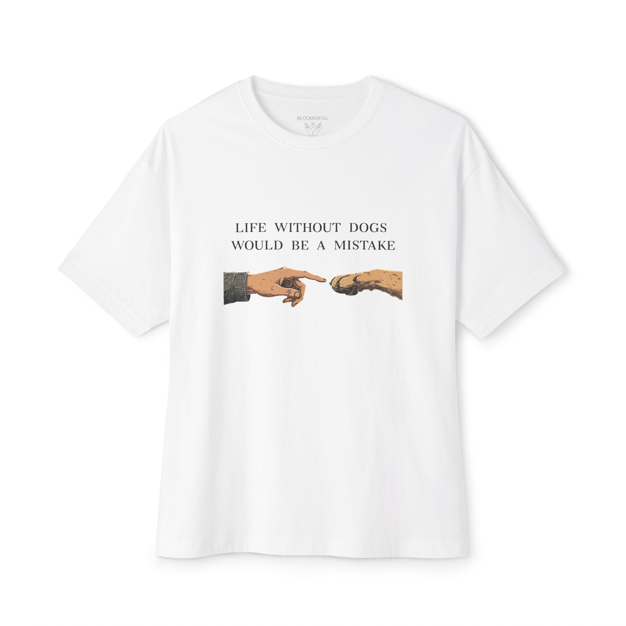 Life Without Dogs Would Be a Mistake Unisex Oversized T-Shirt