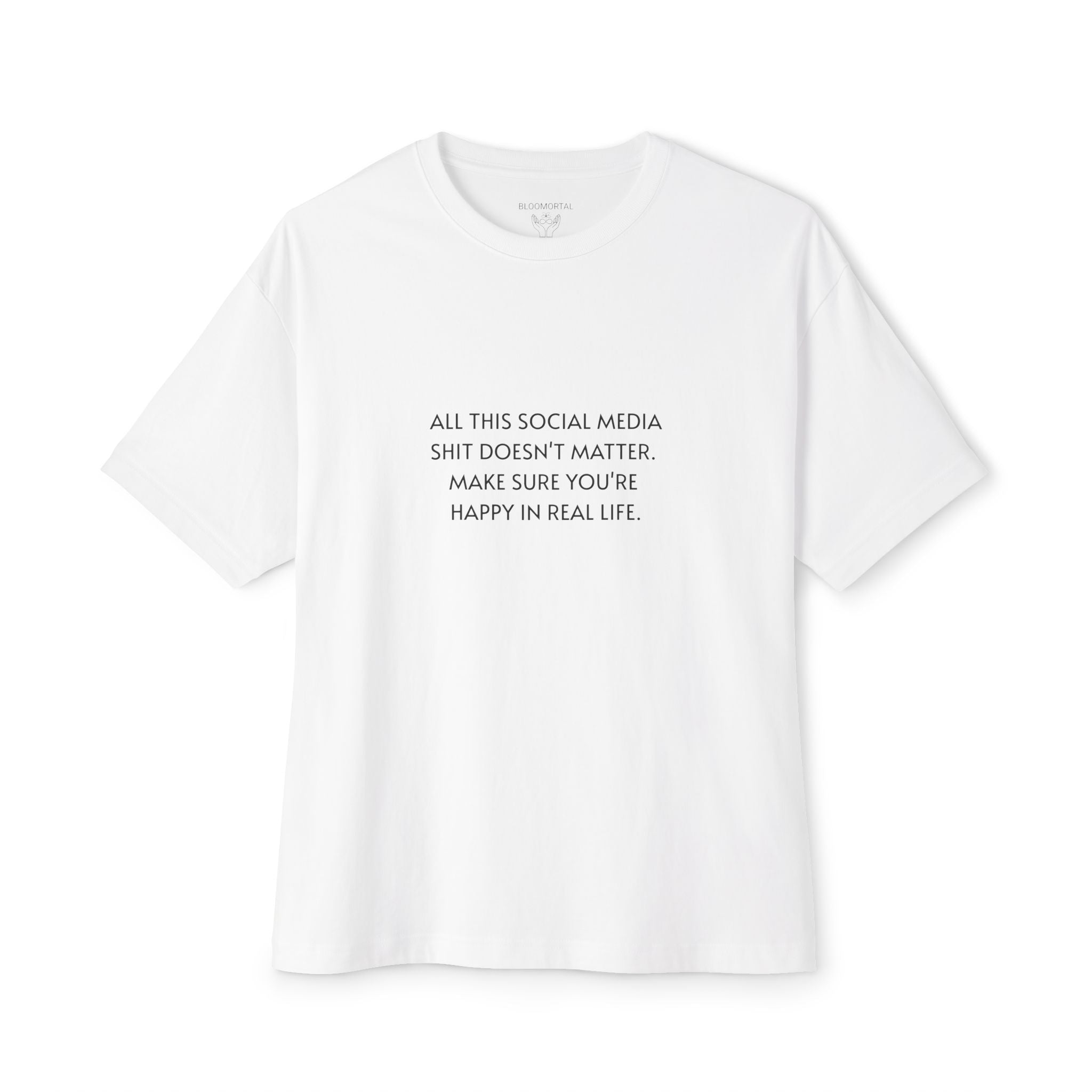 All This Social Media Shit Doesn't Matter Unisex Oversized T-Shirt - BLOOMORTAL