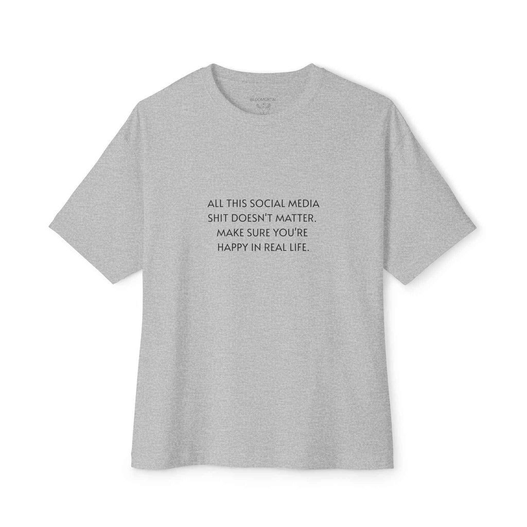 All This Social Media Shit Doesn't Matter Unisex Oversized T-Shirt - BLOOMORTAL