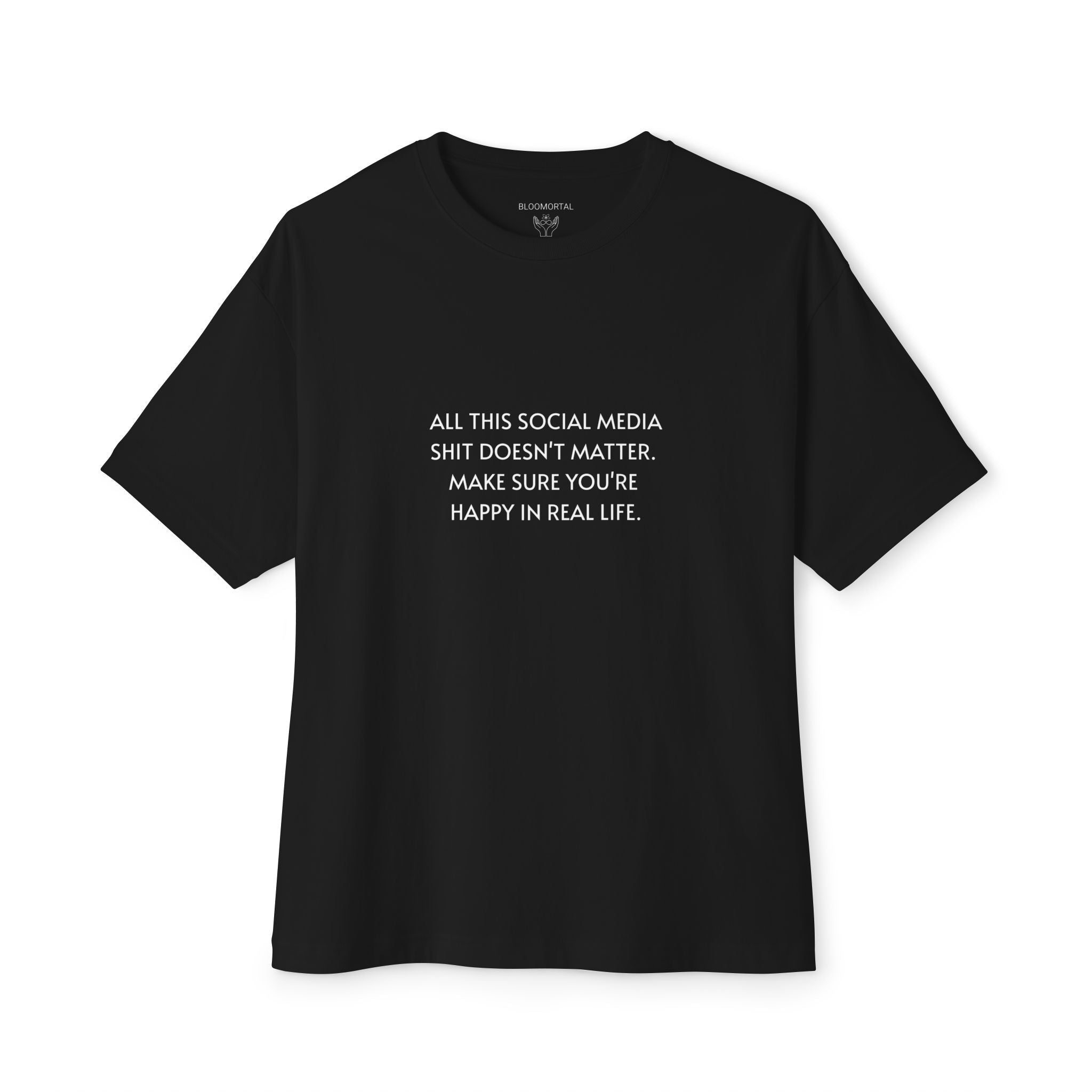 All This Social Media Shit Doesn't Matter Unisex Oversized T-Shirt - BLOOMORTAL