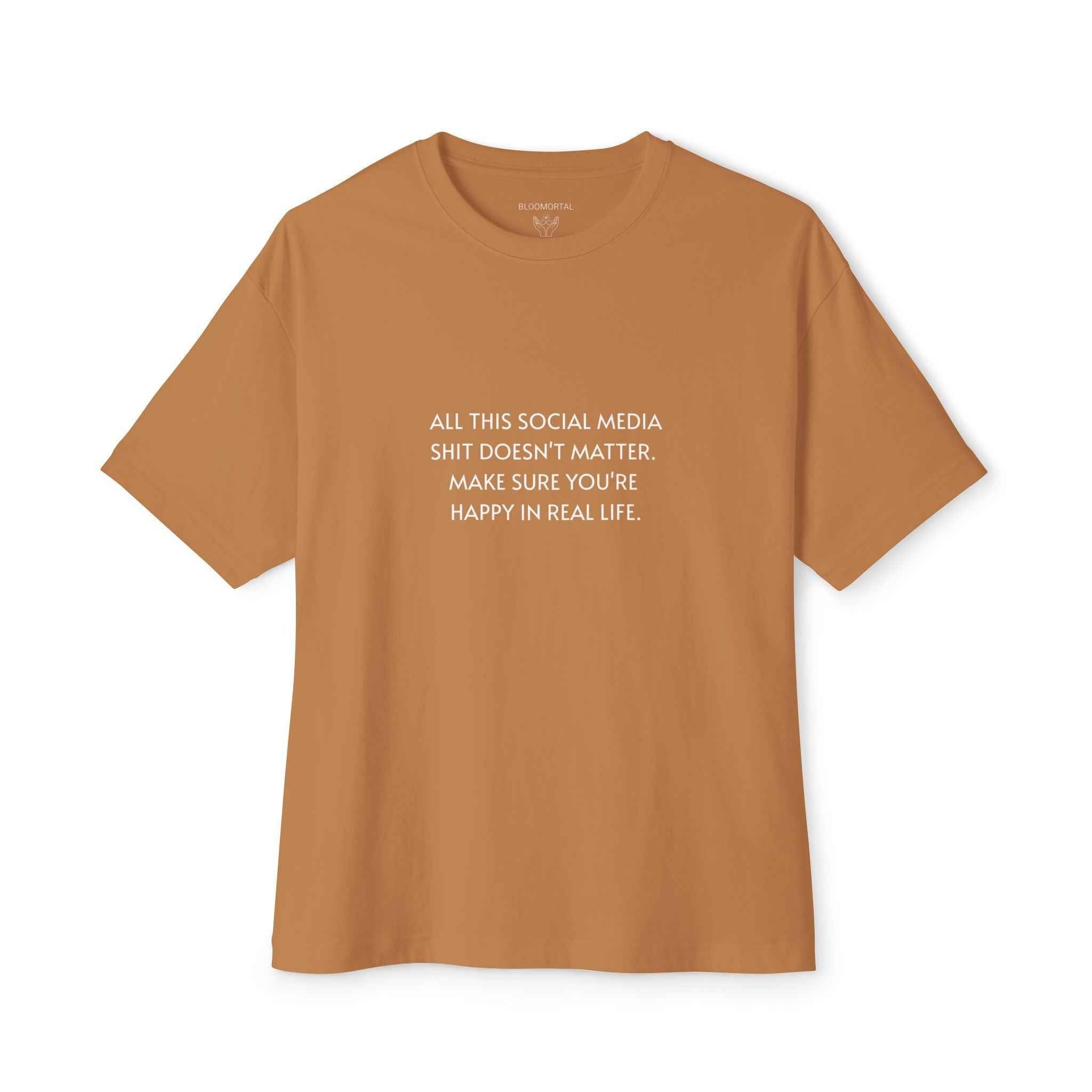 All This Social Media Shit Doesn't Matter Unisex Oversized T-Shirt - BLOOMORTAL