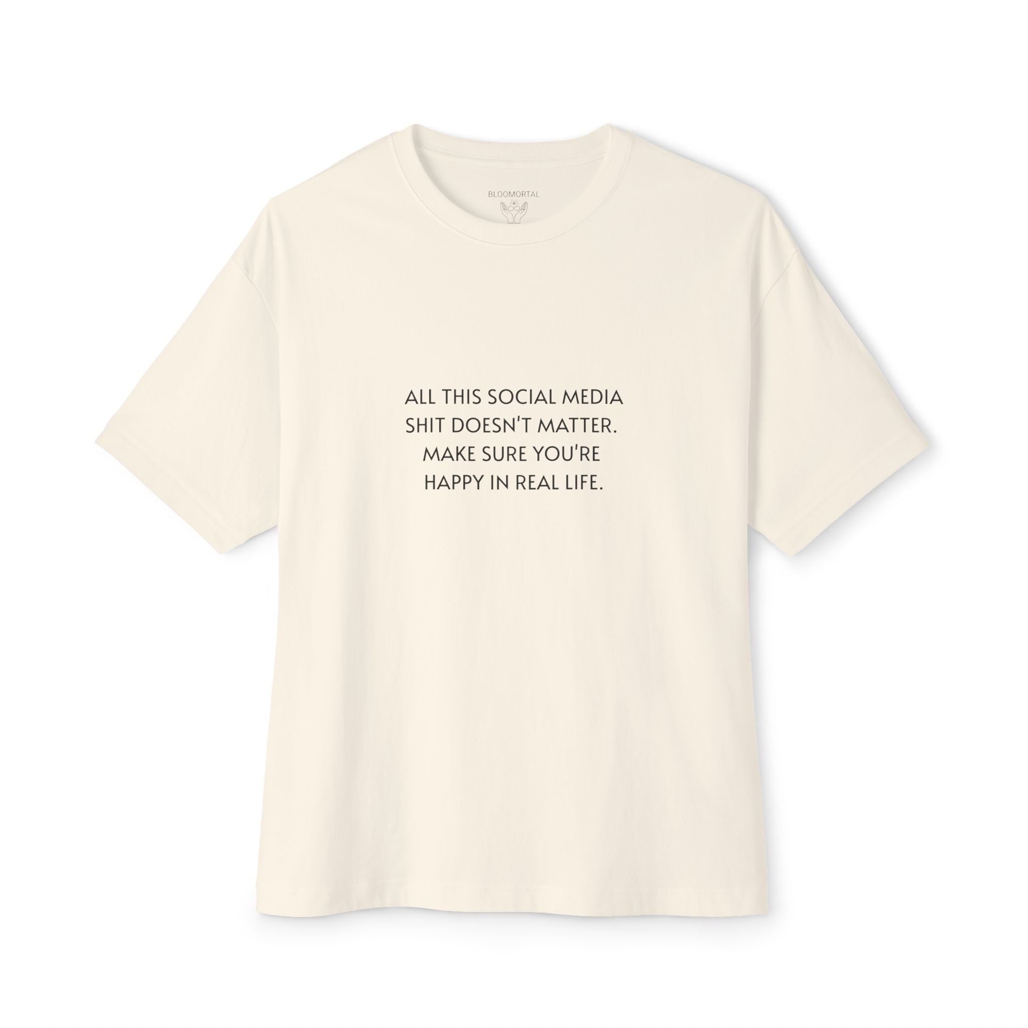 All This Social Media Shit Doesn't Matter Unisex Oversized T-Shirt - BLOOMORTAL