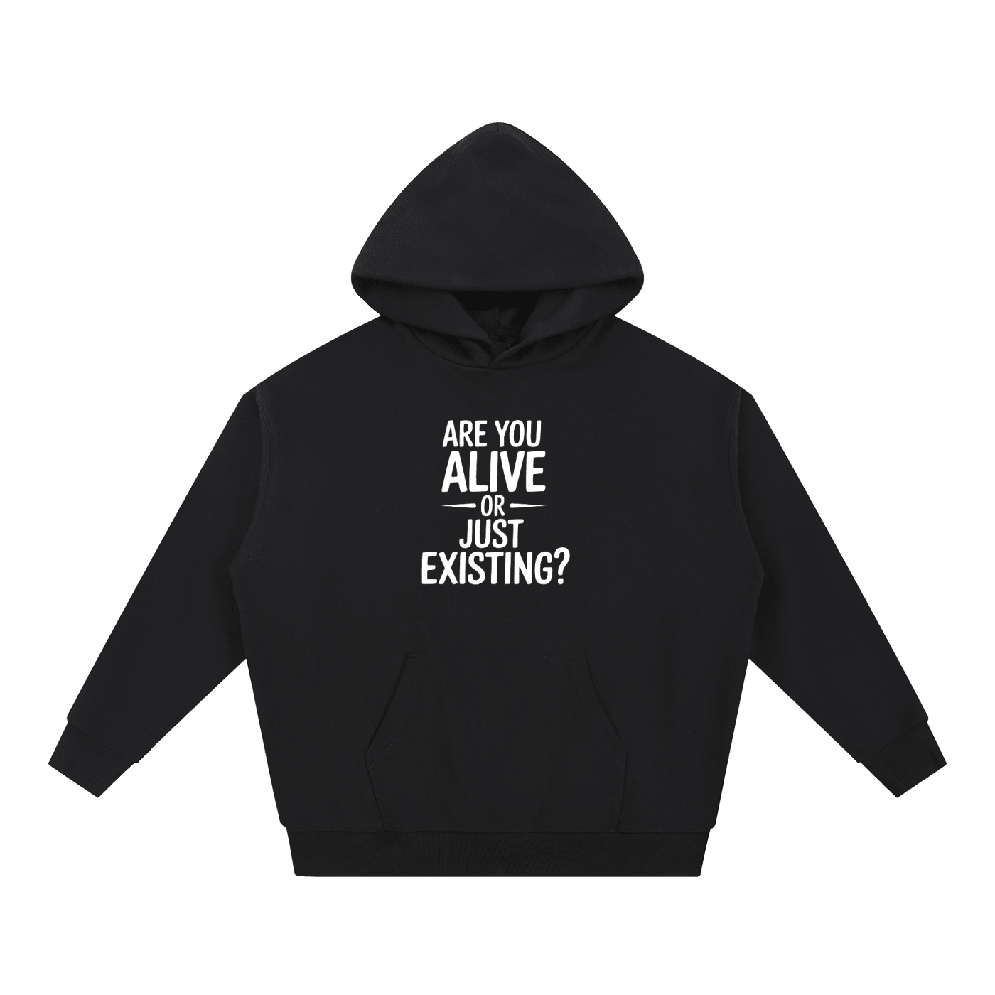 Are You Alive Or Just Existing Hoodie - BLOOMORTAL