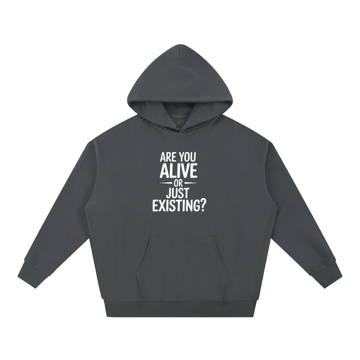 Are You Alive Or Just Existing Hoodie