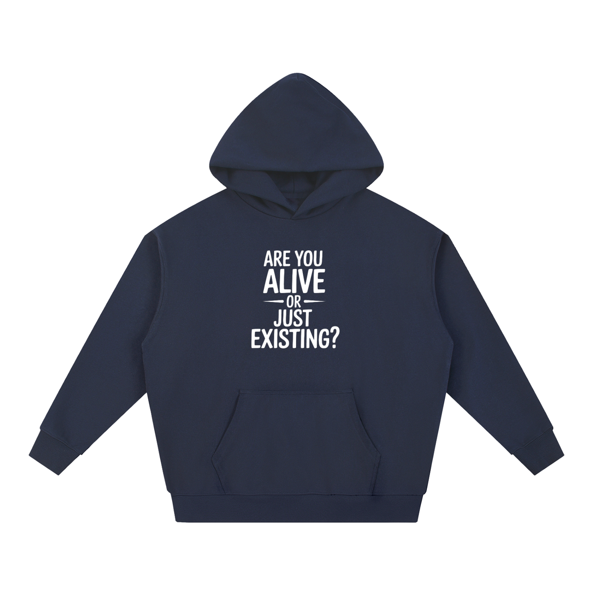 Are You Alive Or Just Existing Hoodie