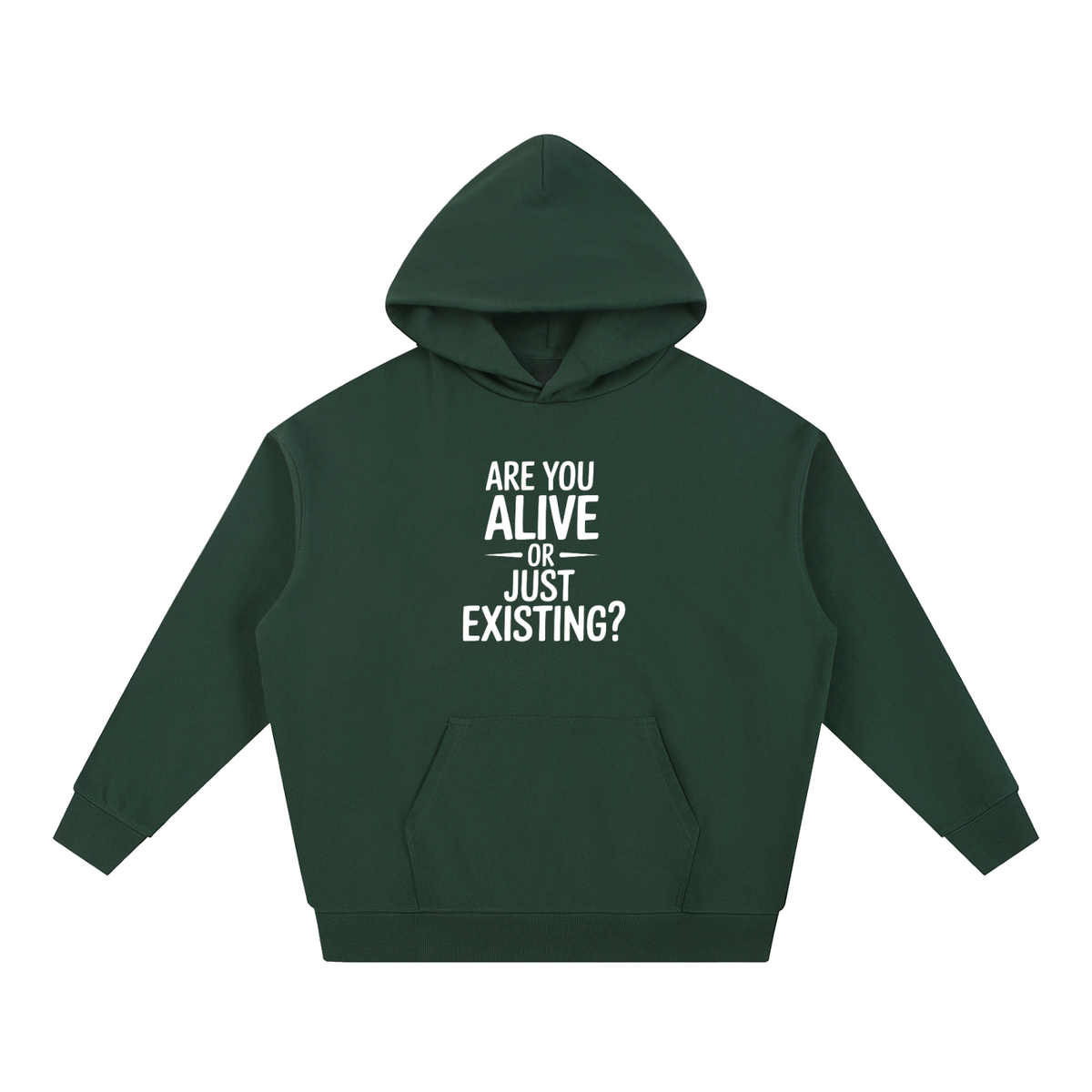 Are You Alive Or Just Existing Hoodie
