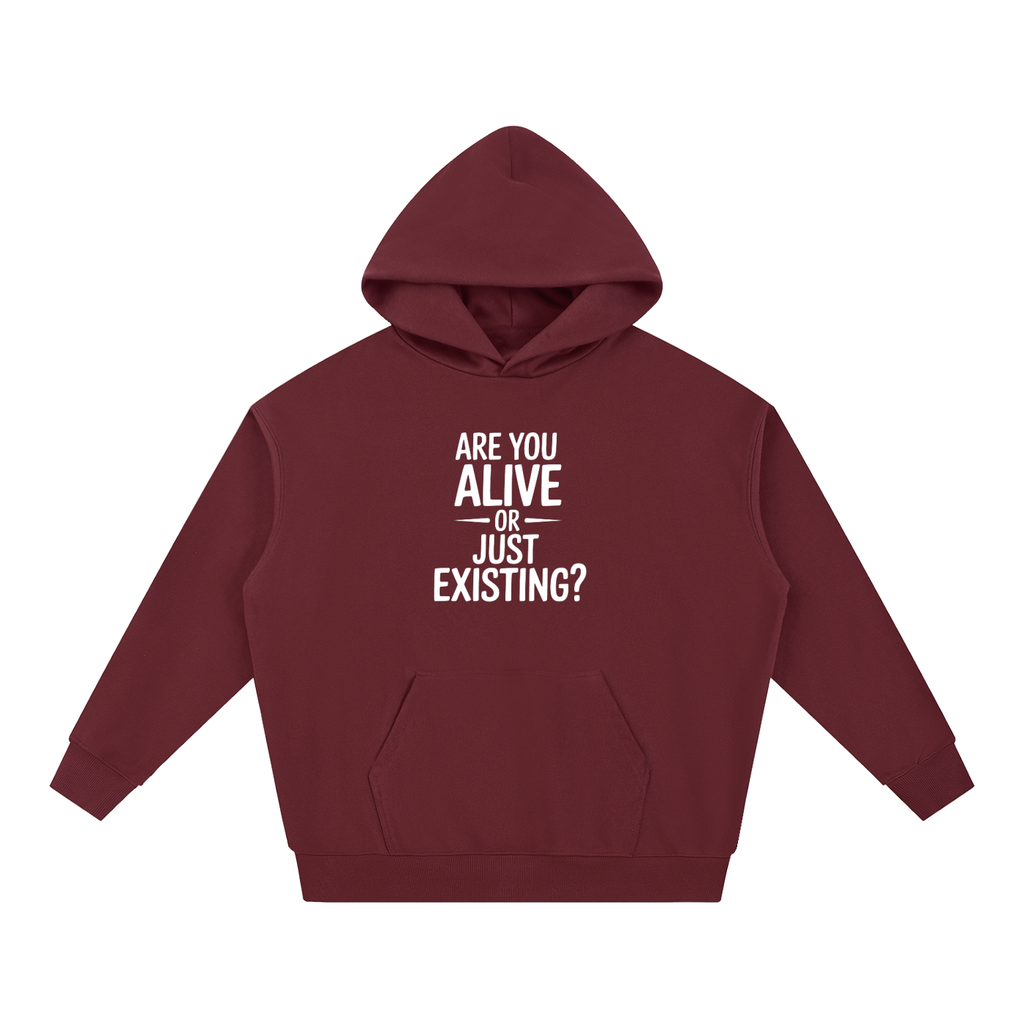 Are You Alive Or Just Existing Hoodie