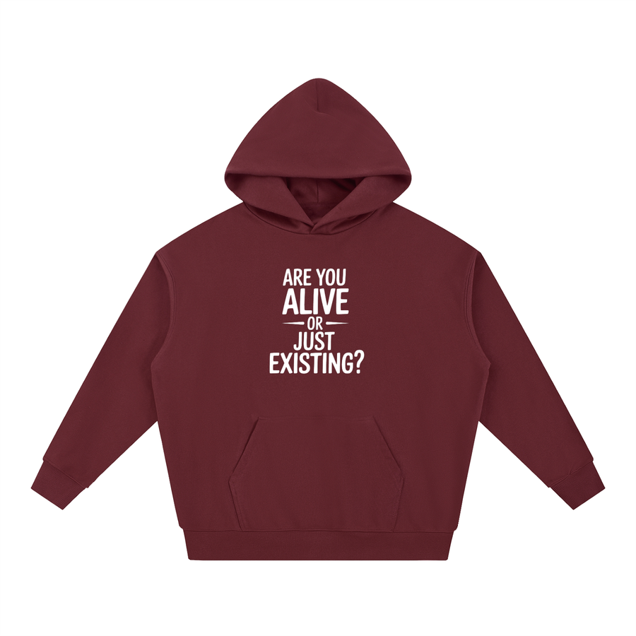 Are You Alive Or Just Existing Hoodie