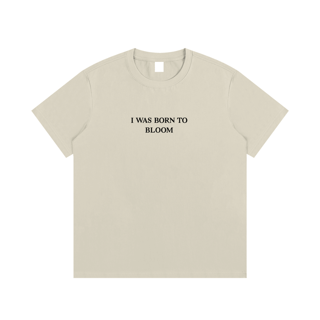 I Was Born To Bloom Unisex T-Shirt - BLOOMORTAL