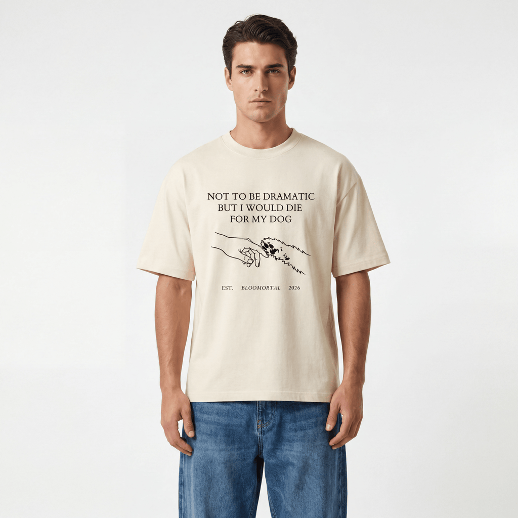 I Would Die For My Dog Unisex Oversized T-Shirt - BLOOMORTAL