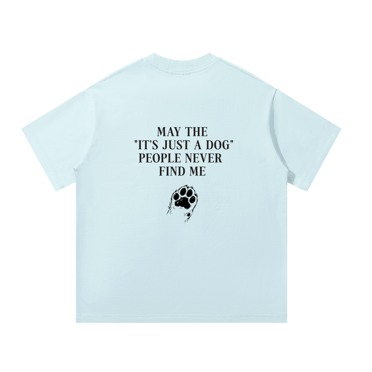 "Its Just A Dog" People Oversized T-Shirt - BLOOMORTAL