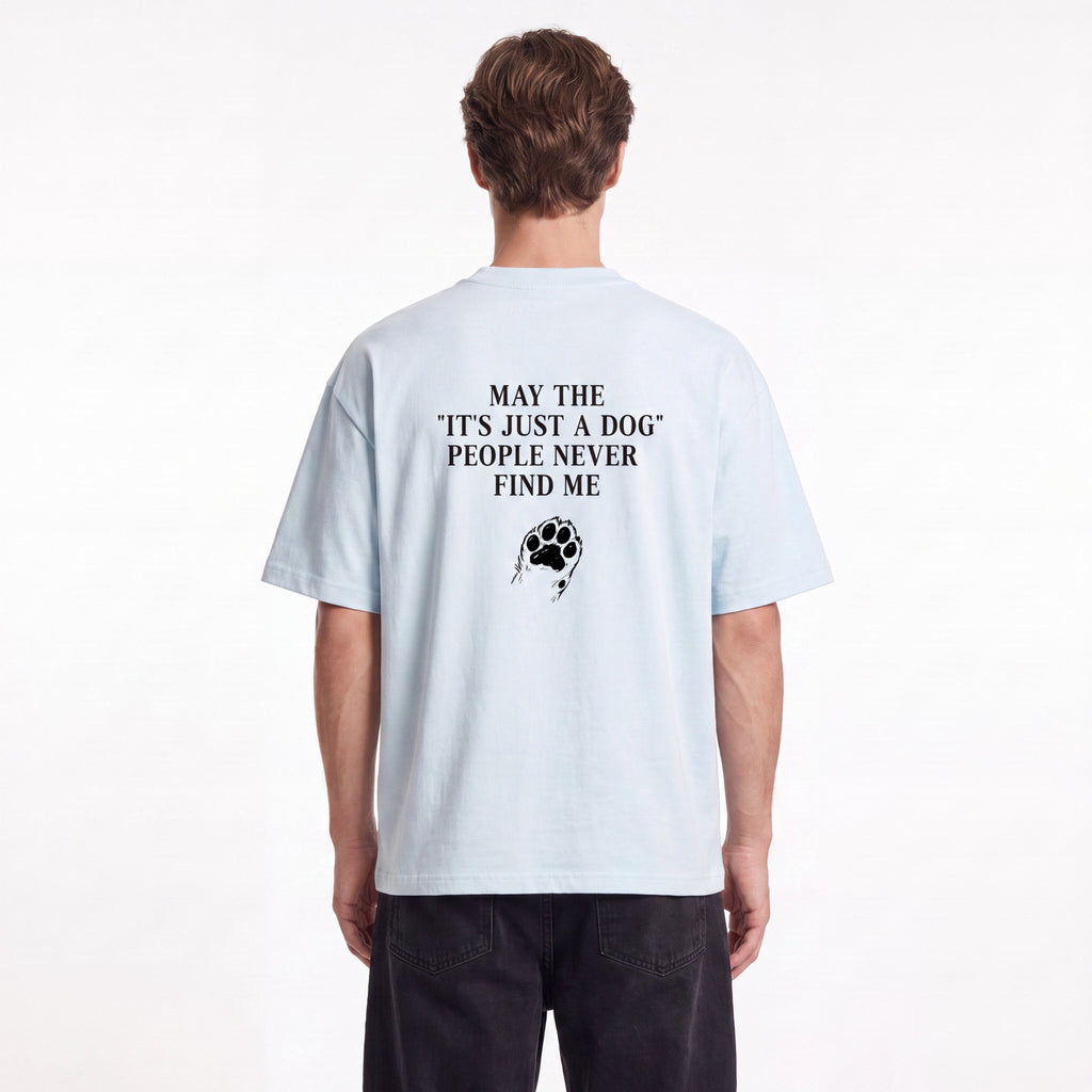 "Its Just A Dog" People Unisex Oversized T-Shirt - BLOOMORTAL