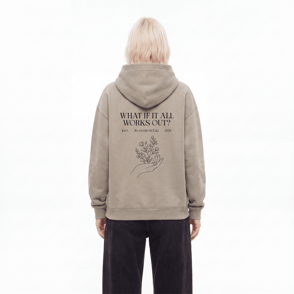 What If It All Works Out Unisex Hoodie - BLOOMORTAL